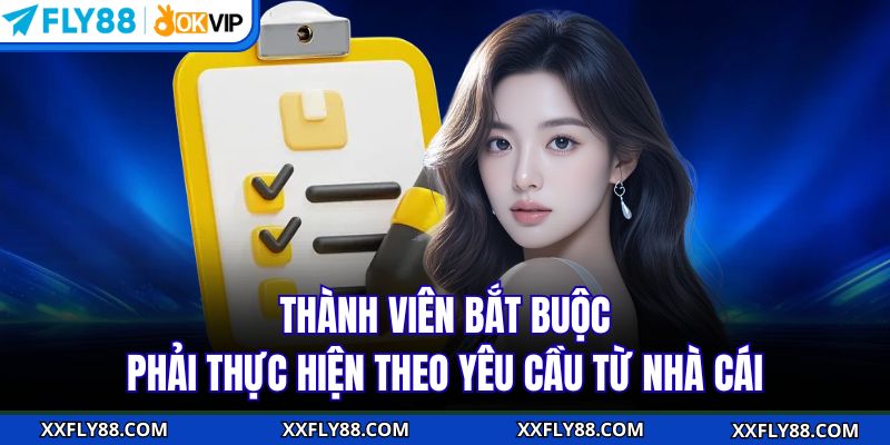 Thành viên bắt buộc phải thực hiện theo yêu cầu từ nhà cái